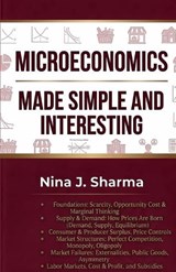 Microeconomics Made Simple and Easy - Nina J Sharma - 9798198284500