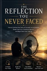 The Reflection You Never Faced - James B Carter - 9798198286665