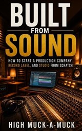 Built From Sound - High Muck-A-Muck - 9798198308206
