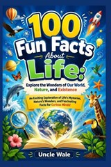 100 Fun Facts About Life - Uncle Wale - 9798198309395