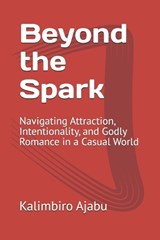 Beyond the Spark - Kalimbiro Ajabu - 9798198312364