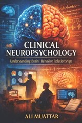 Clinical Neuropsychology - Ali Muattar - 9798198315464