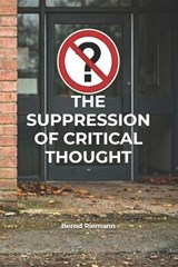 The Suppression of Critical Thought - Bernd Riemann - 9798198316805