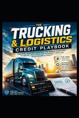 The Trucking & Logistics Credit Playbook - Daniel Anderson - 9798198325449