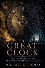 The Great Clock - Michael J Thomas - 9798198329614