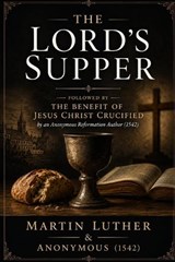 The Lord's Supper - Martin Luther - 9798198335547