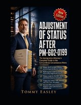 Adjustment of Status After PM-602-0199 - Tommy Easley - 9798198387003