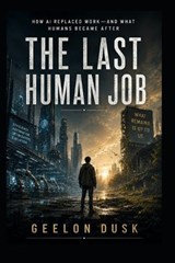 The Last Human Job - Geelon Dusk - 9798198425767