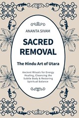 Sacred Removal - Ananta Sivam - 9798198427211