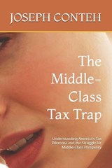 The Middle-Class Tax Trap - Joseph Gbanabom Conteh - 9798198440142