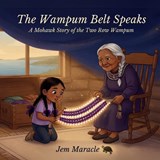 The Wampum Belt Speaks - Jem Maracle - 9798198458260
