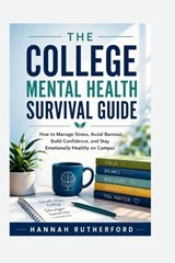 The College Mental Health Survival Guide - Hannah Rutherford - 9798198525788