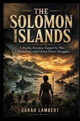 The Solomon Islands - Sarah Lambert - 9798198574366