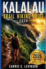 KALALAU TRAIL Hiking Guide 2026 - Carrie C Levinson - 9798198575103