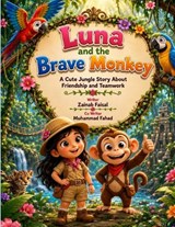 Luna and the Brave Monkey - Muhammad Fahad ; Zainab Faisal - 9798198581517