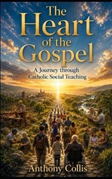 The Heart of the Gospel - Anthony Collis - 9798198588776