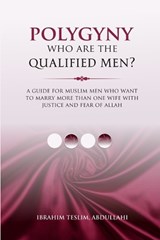 Polygyny Who Are The Qualified Men? - Ibrahim Teslim Abdullahi - 9798198602601