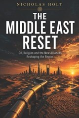 The Middle East Reset - Nicholas Holt - 9798198610811