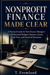 Nonprofit Finance Made Clear - T Fremland - 9798198611474