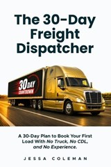 The 30-Day Freight Dispatcher - Jessa Coleman - 9798198647985