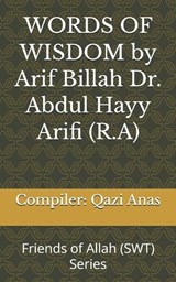WORDS OF WISDOM by Arif Billah Dr. Abdul Hayy Arifi (R.A) - Qazi Muhammad Anas - 9798198662445