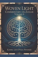 Woven Light Commentary On Zohar Volume 6 - Kamil Levi Pyka-Penner - 9798198686878