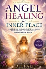 Angel Healing for Inner Peace - Deepali - 9798198689343