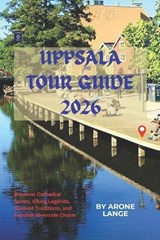 Uppsala Tour Guide 2026 - Arone Lange - 9798198725379