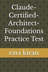 Claude-Certified-Architect-Foundations Practice Test - Ravi Kiran - 9798198730342