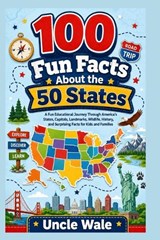 100 Fun Facts About the 50 States - Uncle Wale - 9798198773585