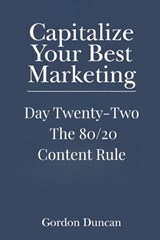 The 80/20 Content Rule - Gordon Duncan - 9798198789593