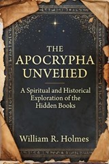 The Apocrypha Unveiled - William R Holmes - 9798198797369