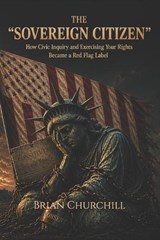 The "Sovereign Citizen" - Brian Churchill - 9798198798502