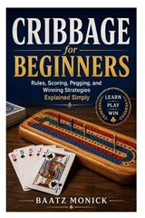 Cribbage for Beginners - Baatz Monick - 9798198809772