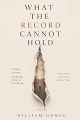 What the Record Cannot Hold - William Gomes - 9798198810952