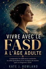Vivre Avec Le Fasd À L'âge Adulte - Kate J Rowland - 9798198871250