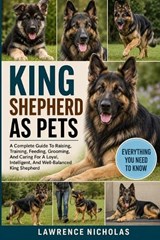 The King Shepherd as Pets - Lawrence Nicholas - 9798198877153
