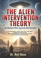 The Alien Intervention Theory - Neil Bose - 9798198914100