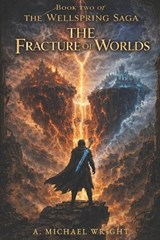 The Fracture of Worlds - A Michael Wright - 9798198927063