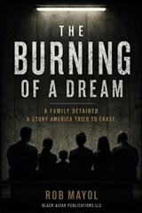 The Burning of a Dream - Rob Mayol - 9798198978836