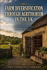 Farm Diversification & Agritourism for UK Farmers - Farmer's Library - 9798198995536