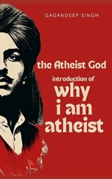 The Atheist God - Bhagat Singh ; Gagandeep Singh - 9798199023078