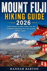 Mount Fuji Hiking Guide 2026 - Hannah Barton - 9798199028837