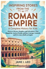 Inspiring Stories from the Roman Empire - Jane I Leo - 9798199039857
