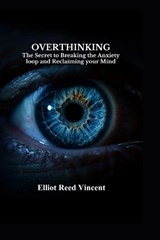 Overthinking - Elliot Reed Vincent - 9798199085205