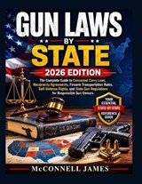 GUN LAWS by State 2026 EDITION - McConnell James - 9798199093286