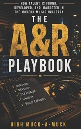 The A&R Playbook - High Muck-A-Muck - 9798199100236