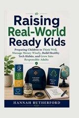 Raising Real-World Ready Kids - Hannah Rutherford - 9798199113342