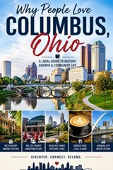 Why People Love Columbus, Ohio - Clarence Riley - 9798199114714
