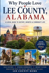 Why People Love Lee County, Alabama - Clarence Riley - 9798199116572